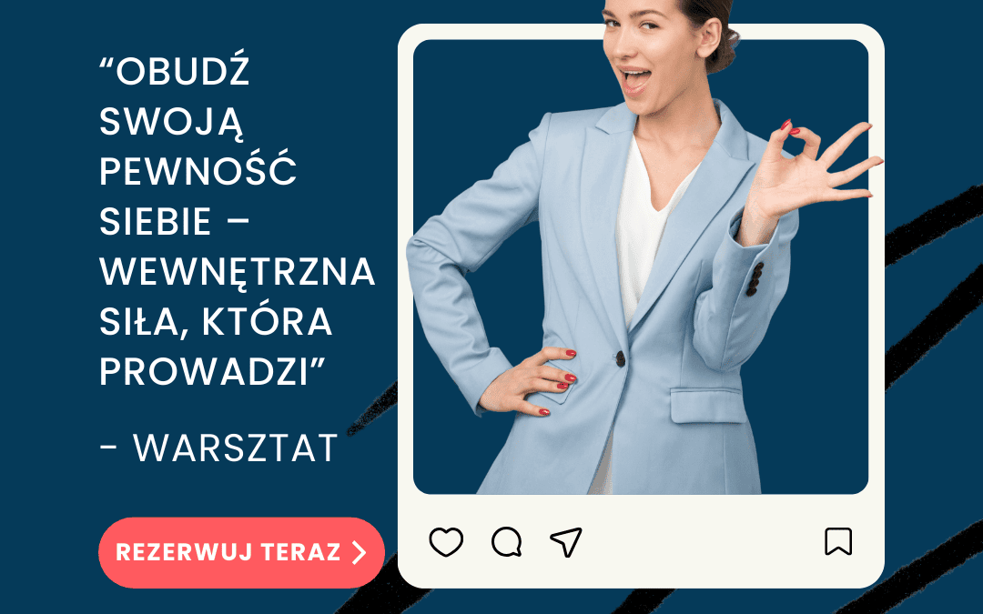 „Obudź swoją Pewność Siebie – wewnętrzna siła, która prowadzi”