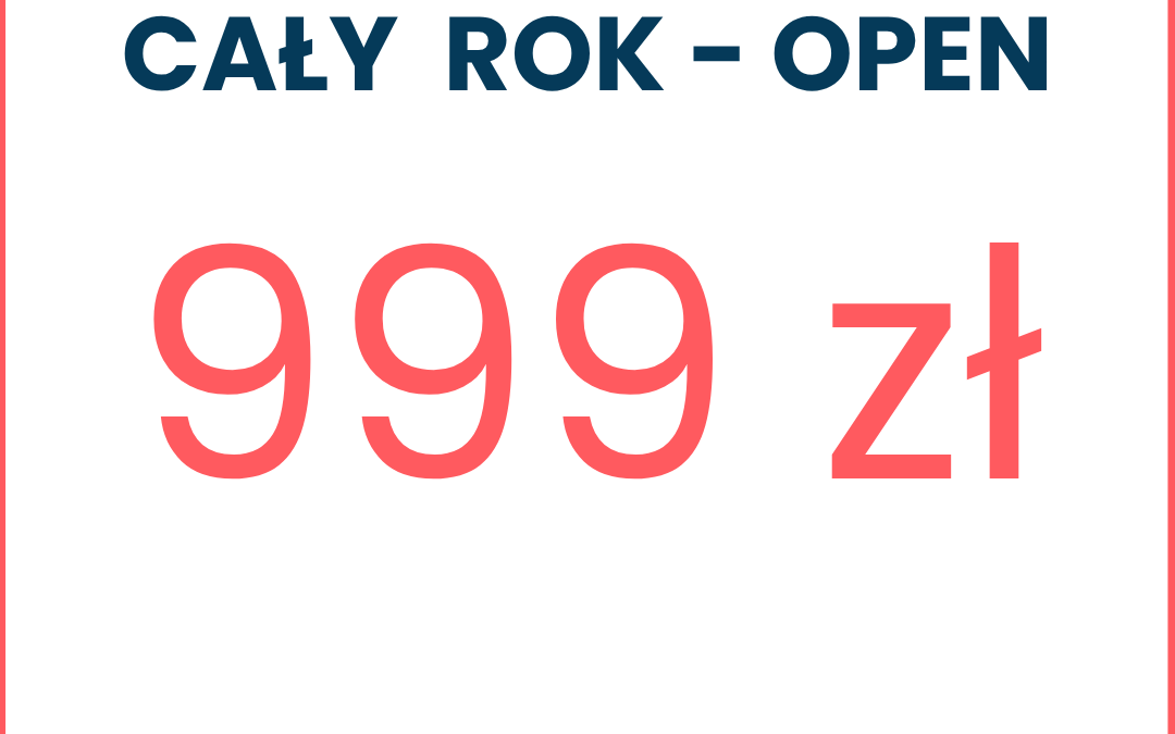 CAŁY  ROK – OPEN